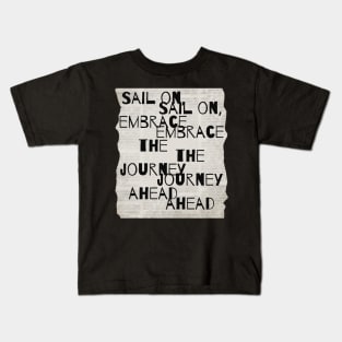 Sail On, Embrace the Journey Ahead Kids T-Shirt